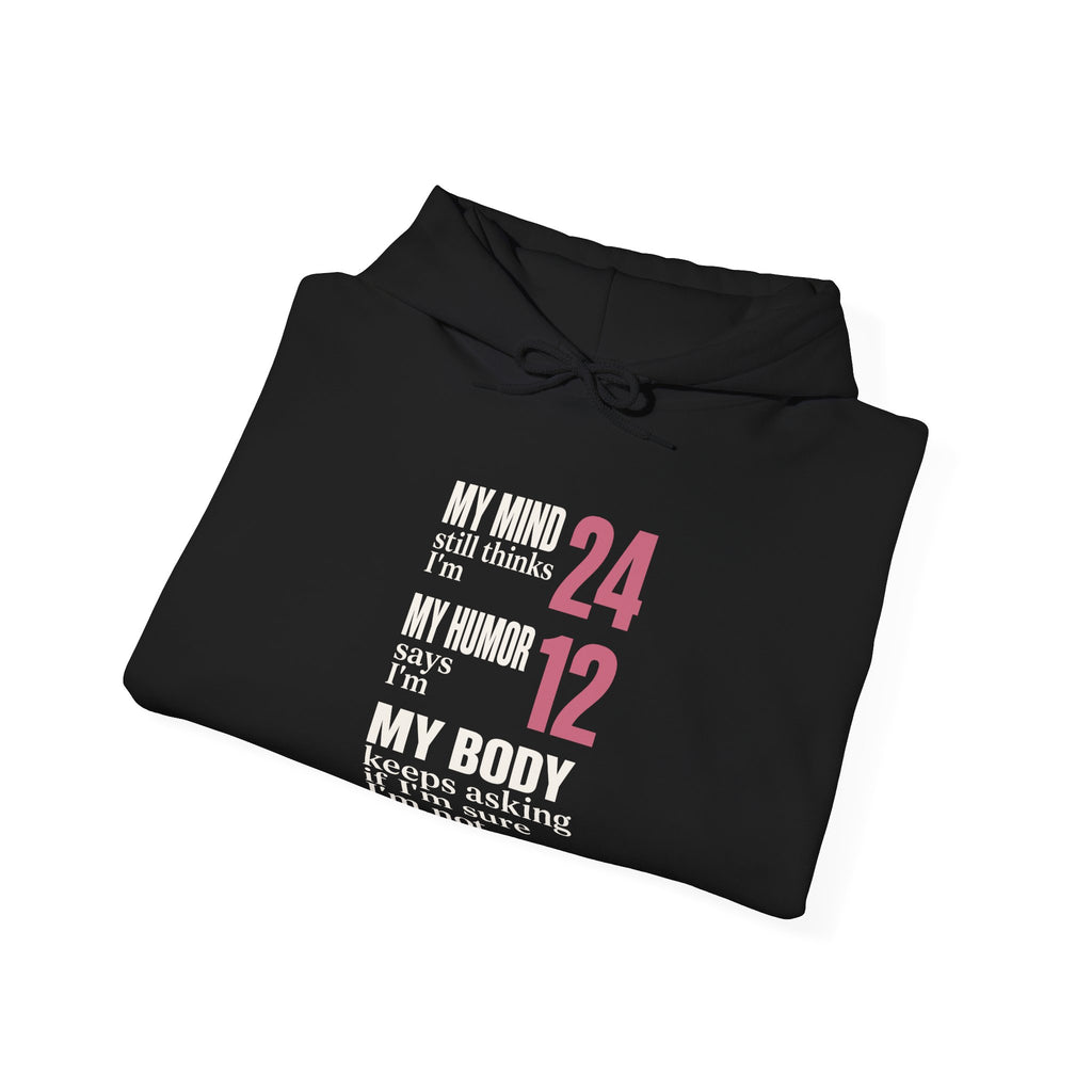 My Mind Says 24, My Humor Says 12 Hoodie