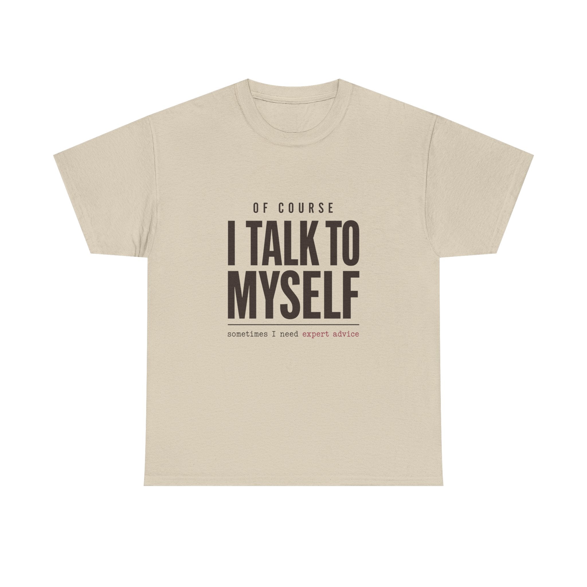 Of Course I Talk to Myself Tee