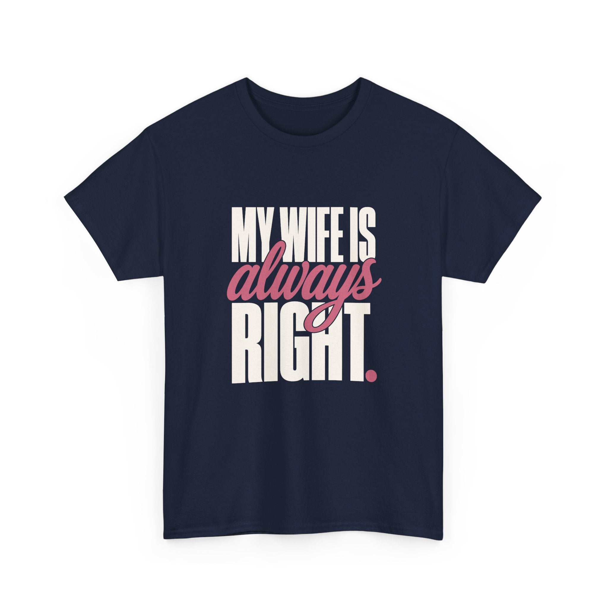 My Wife Is Always Right Tee