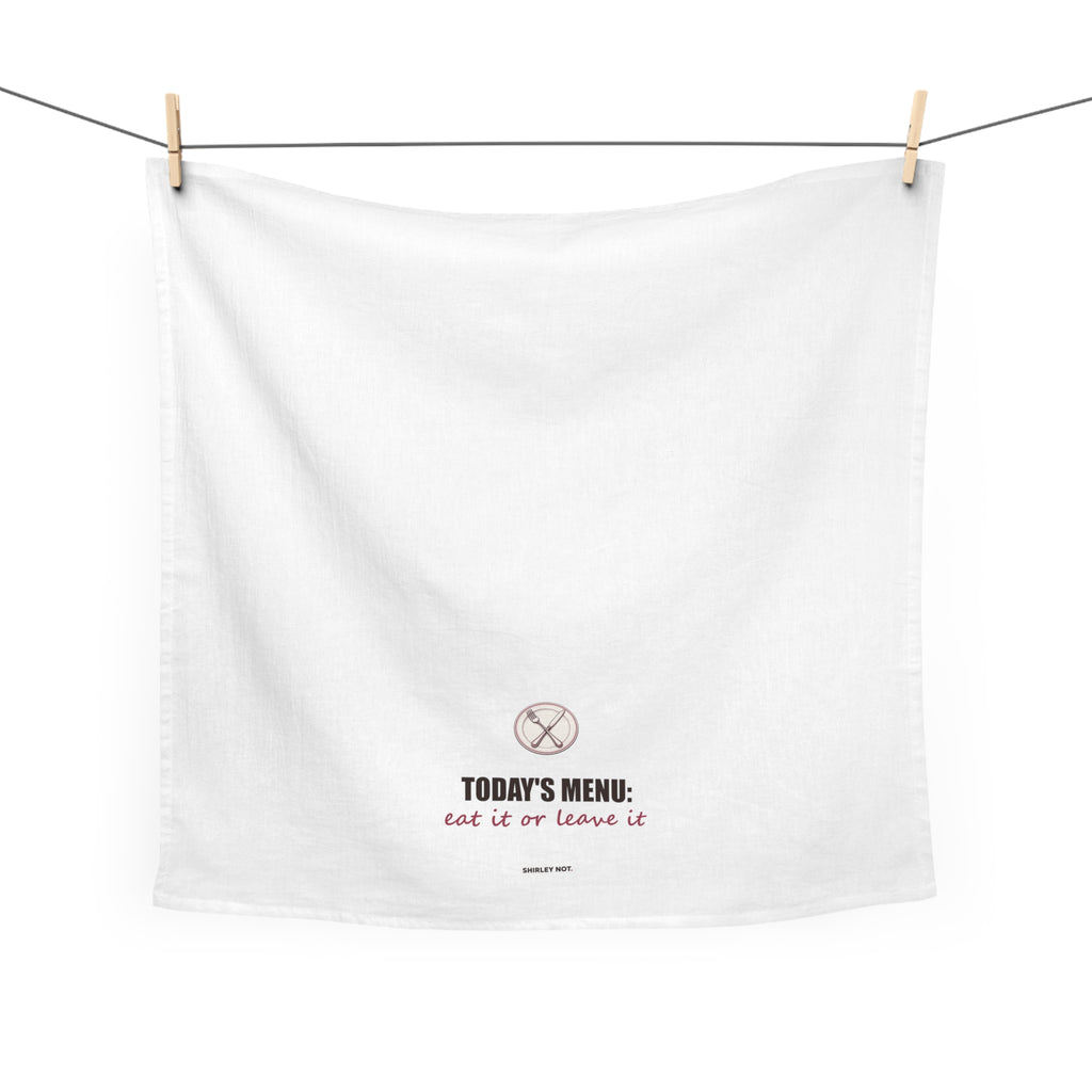 Eat It or Leave It — Tea Towel