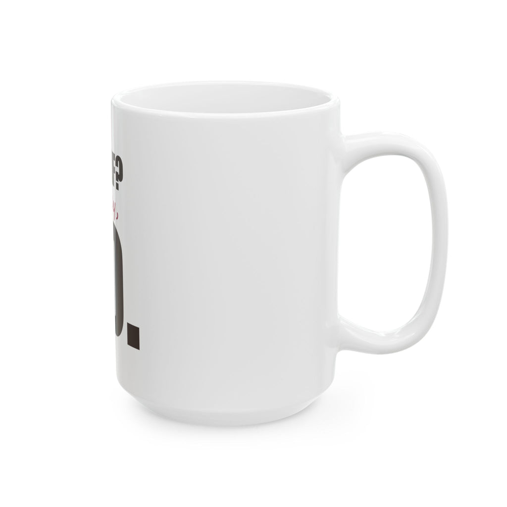 Decaf? Honey, No — Mug, White