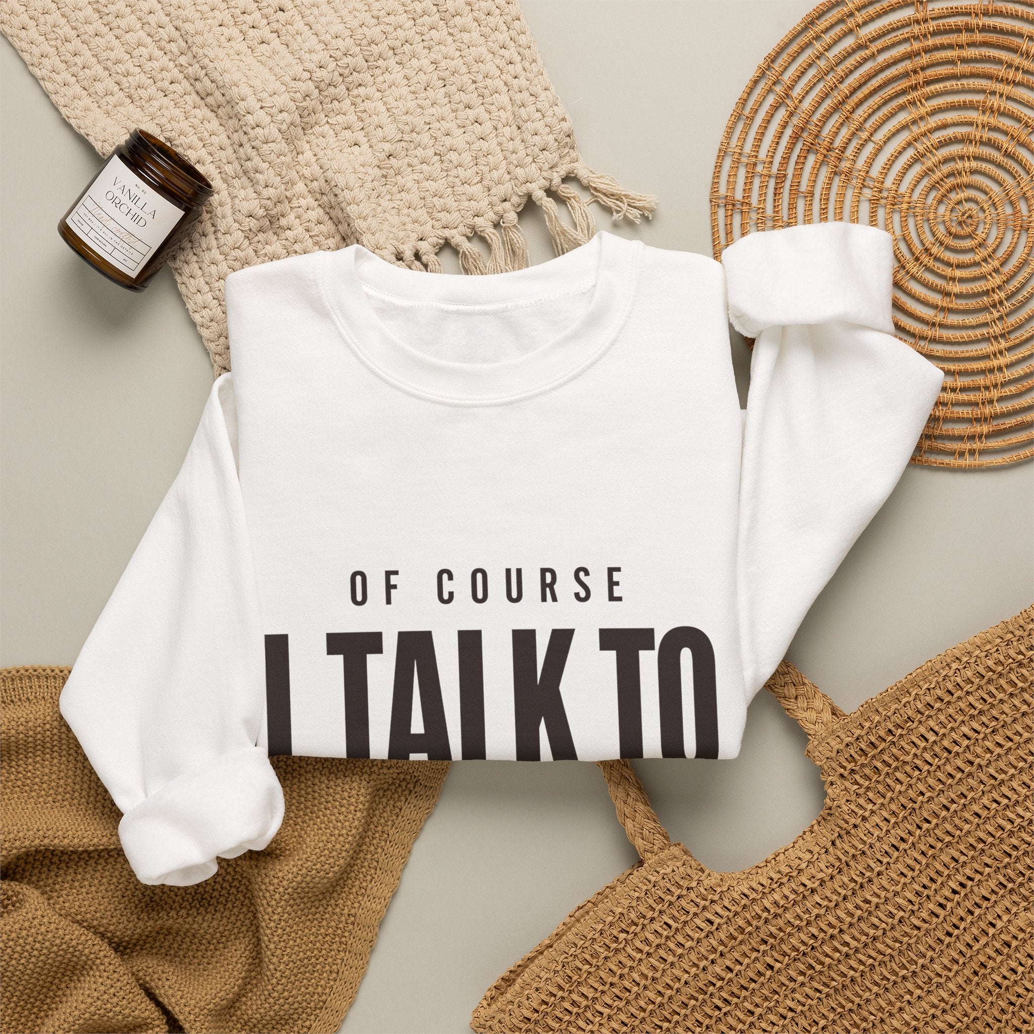 Of Course I Talk to Myself Sweatshirt
