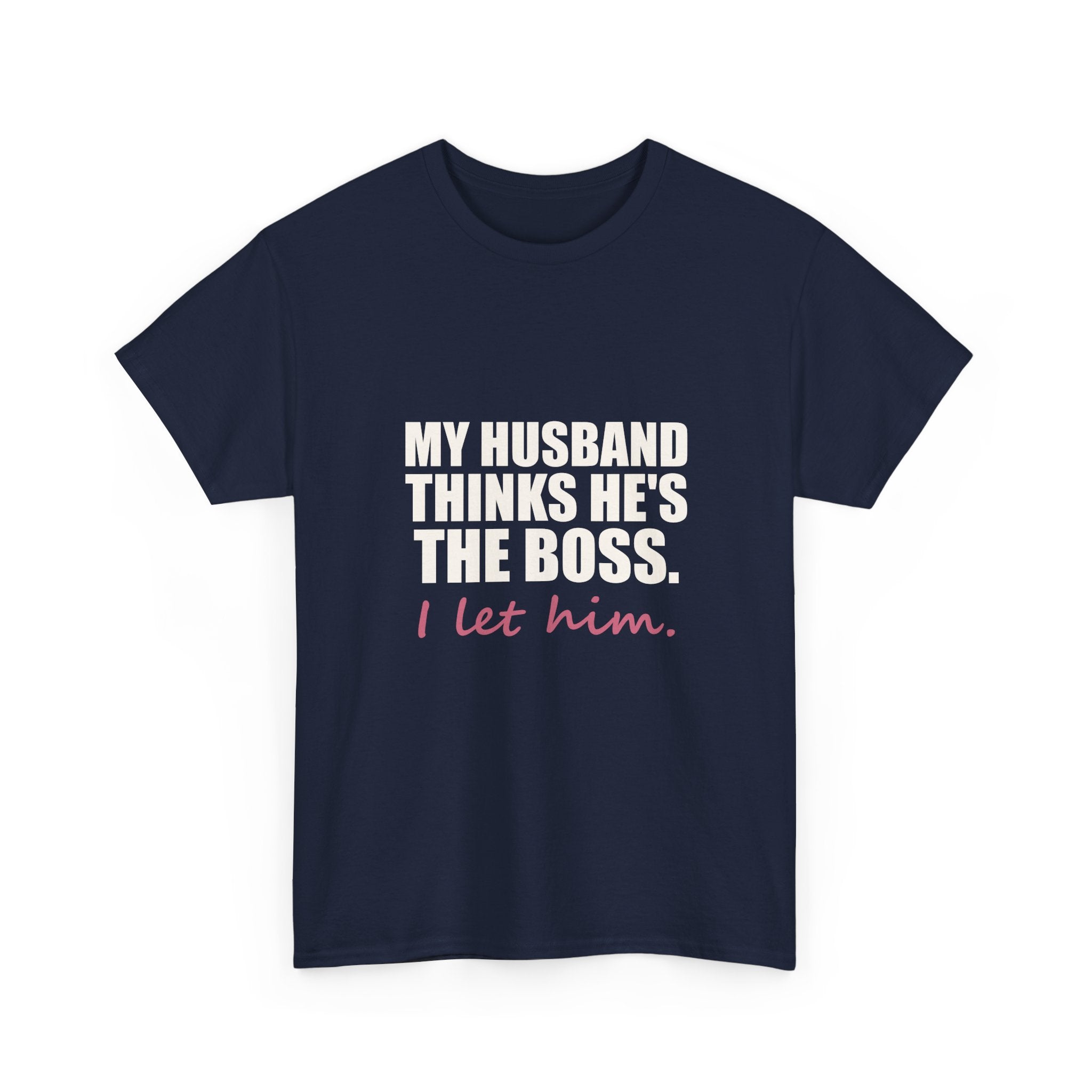 My Husband Thinks He's the Boss Tee