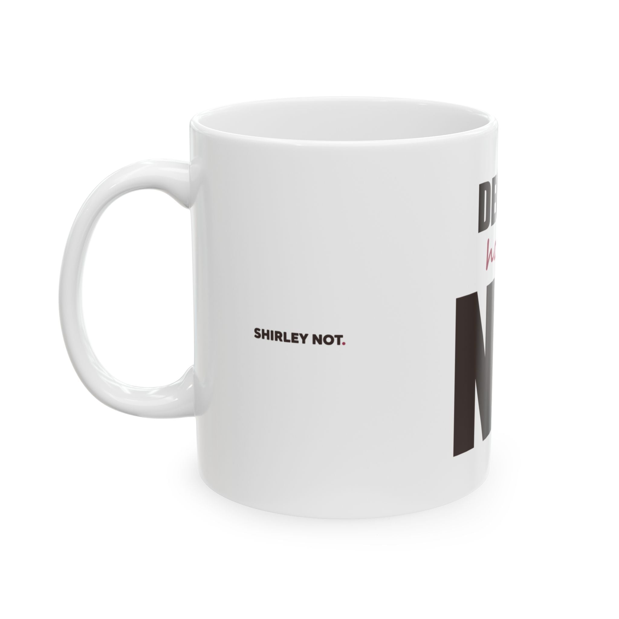 Decaf? Honey, No — Mug, White