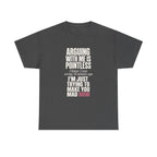 Arguing With Me Is Pointless Tee