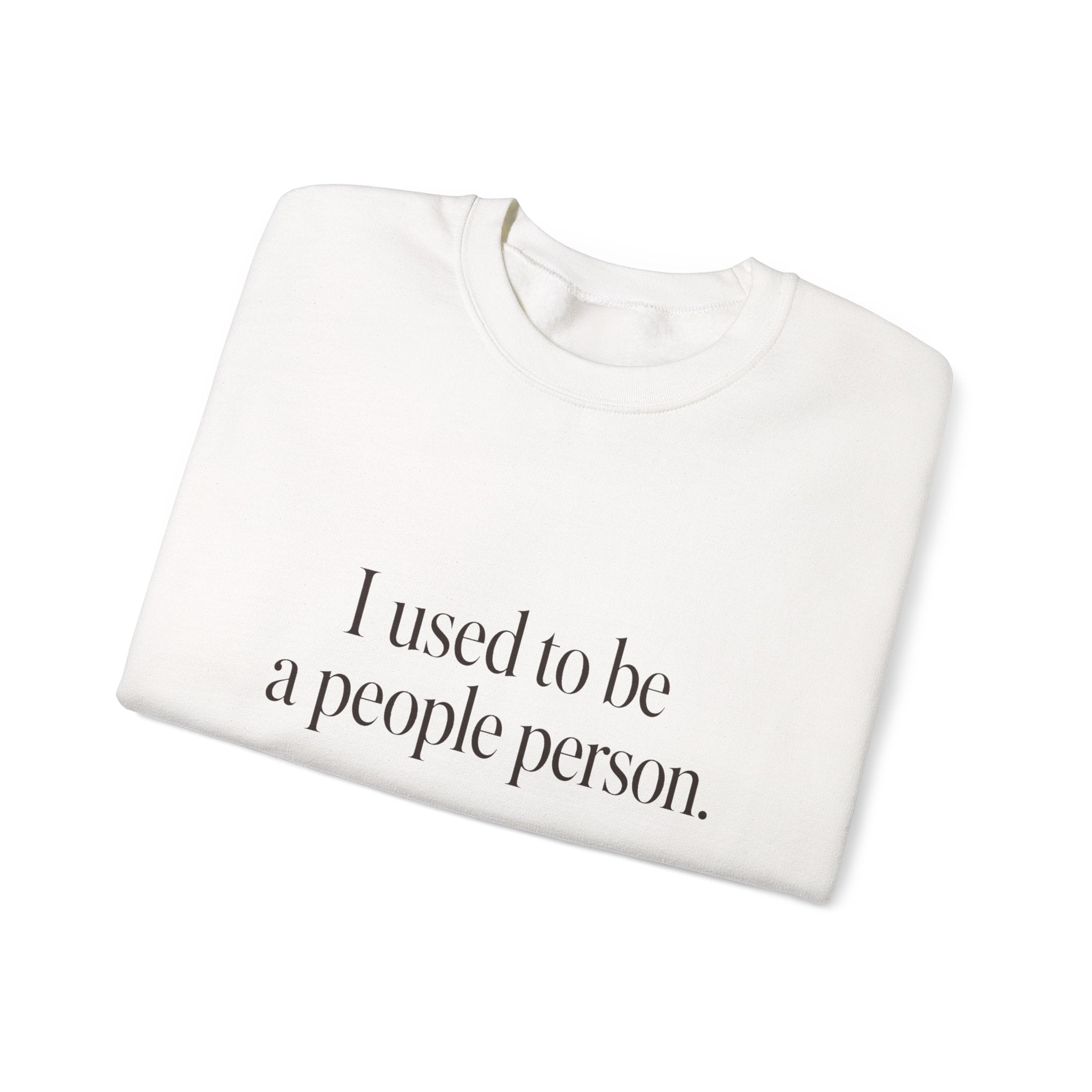 I Used to Be a People Person Sweatshirt