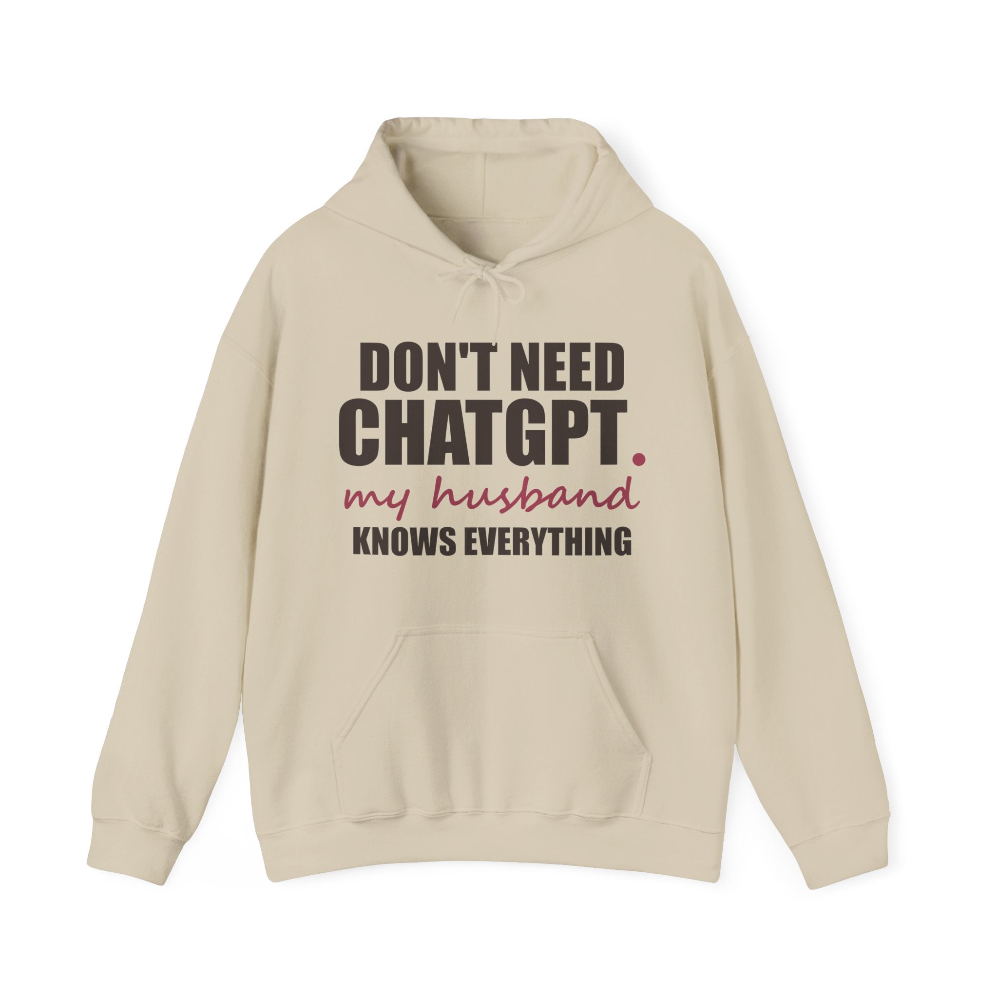 Don't Need ChatGPT — My Husband Knows Everything Hoodie