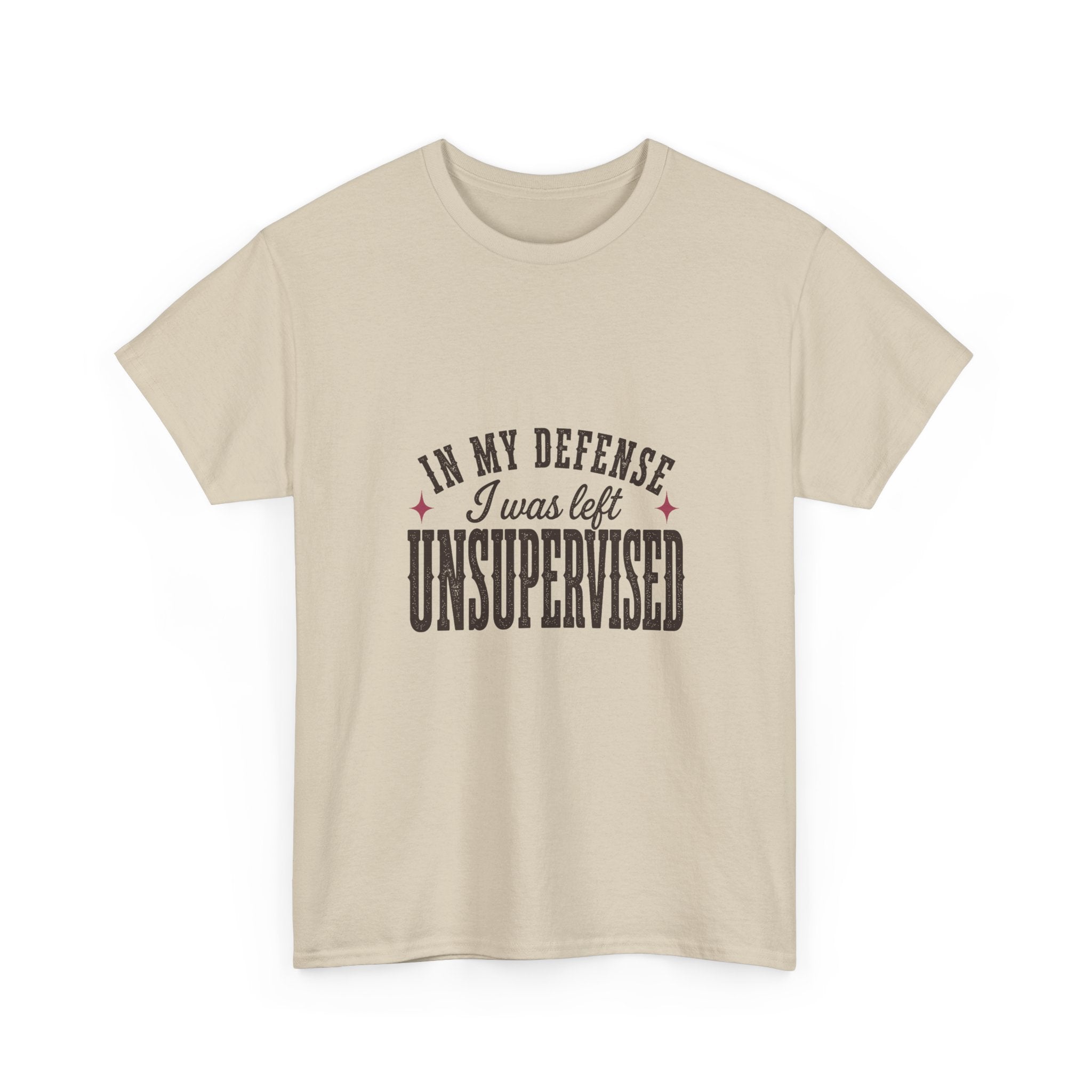 In My Defense, I Was Left Unsupervised Tee