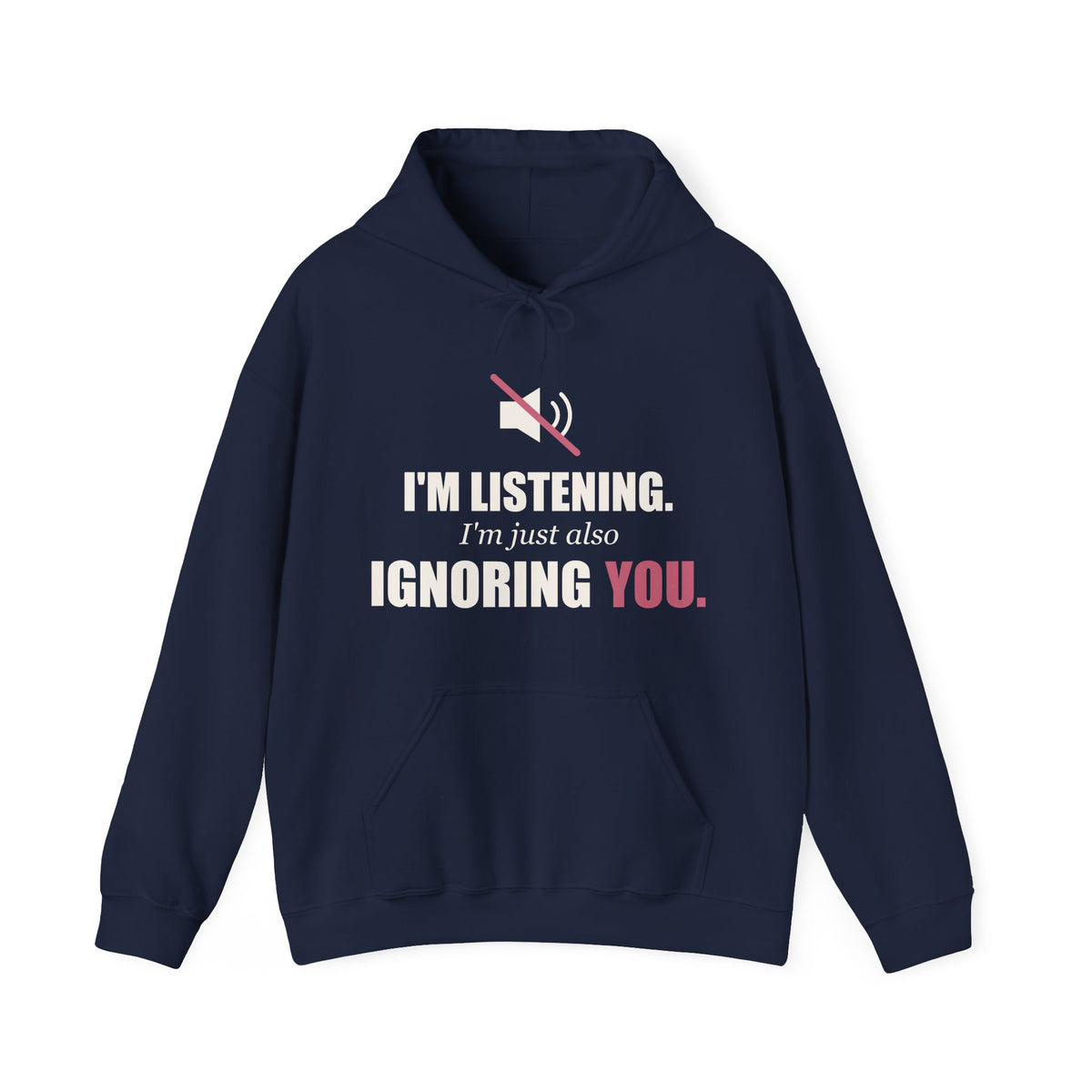 I'm Listening, I'm Just Also Ignoring You Hoodie