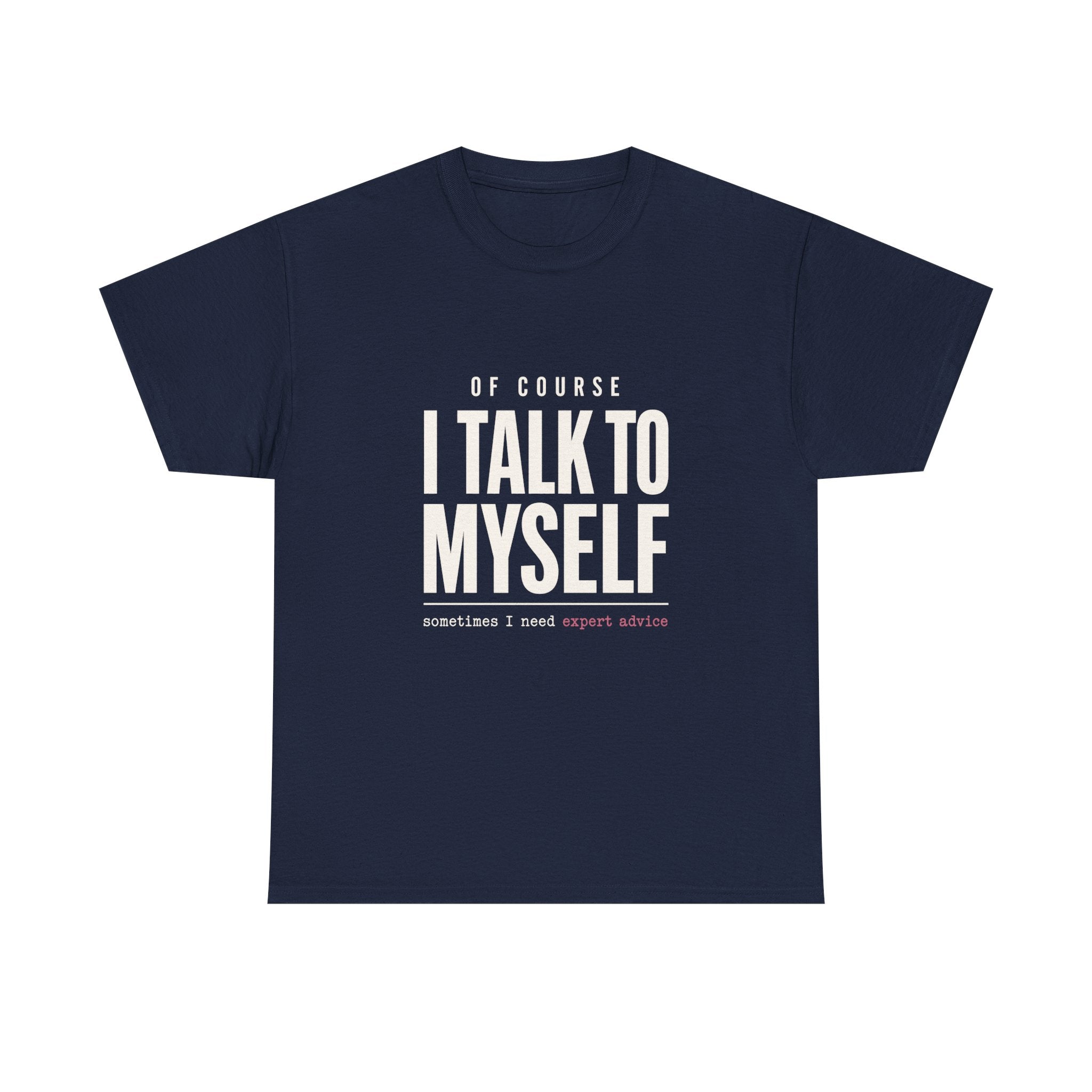 Of Course I Talk to Myself Tee