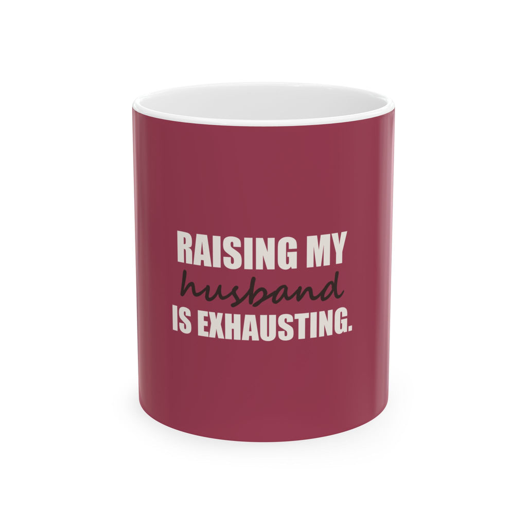 Raising My Husband Is Exhausting — Mug, Raspberry