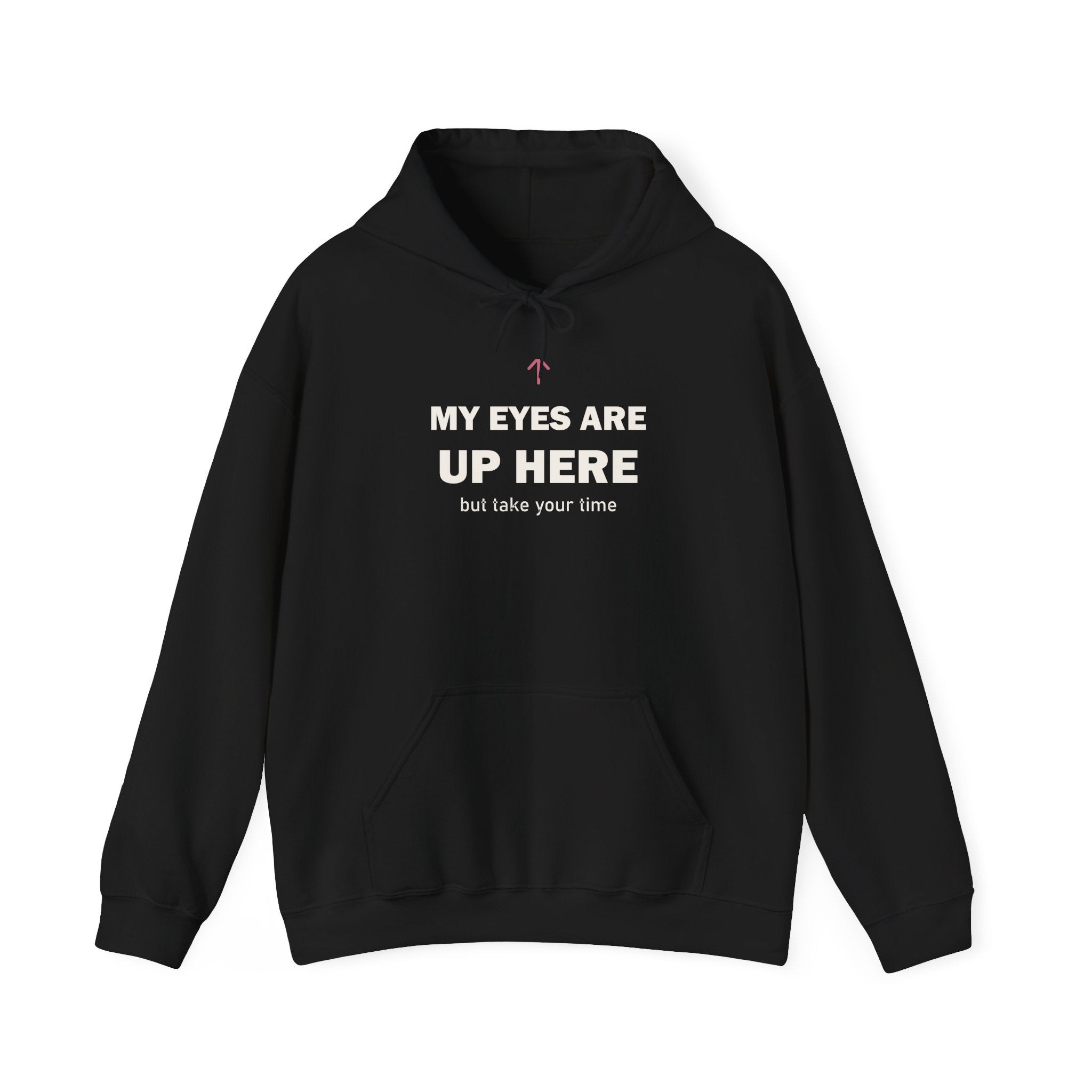 My Eyes Are Up Here Hoodie