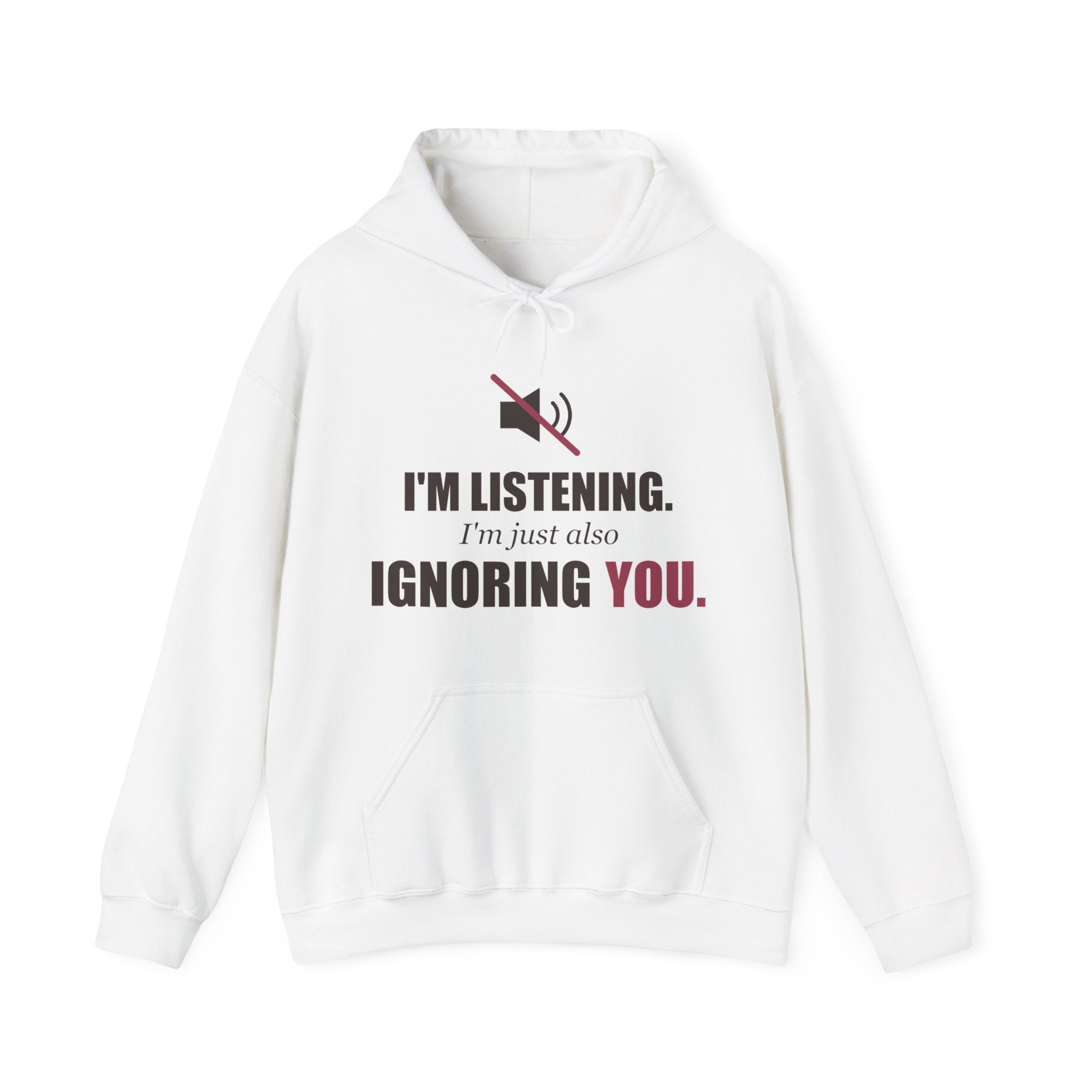 I'm Listening, I'm Just Also Ignoring You Hoodie