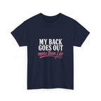 My Back Goes Out More Than I Do Tee