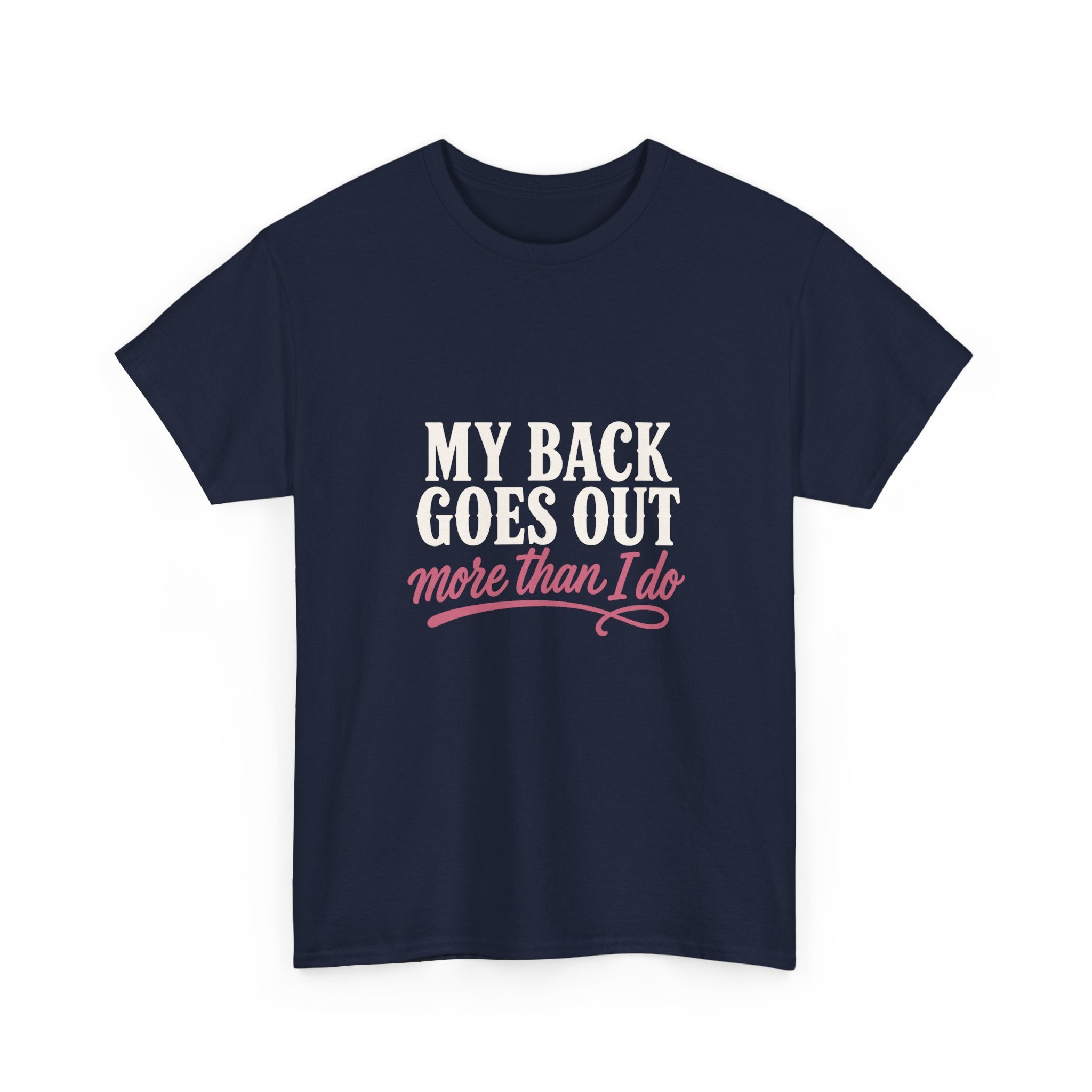 My Back Goes Out More Than I Do Tee