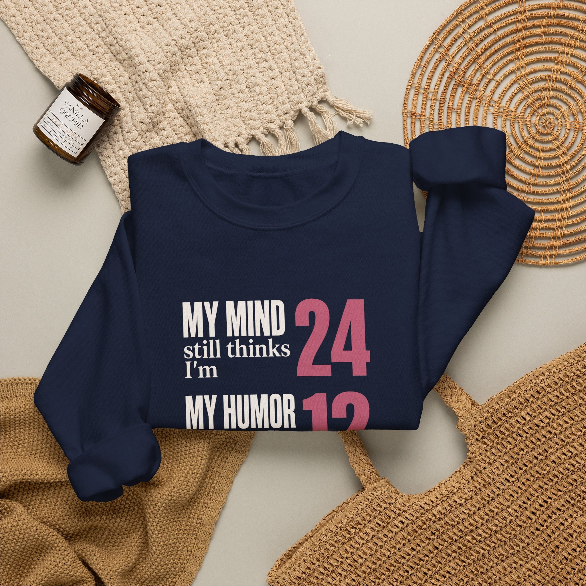 My Mind Says 24, My Humor Says 12 Sweatshirt
