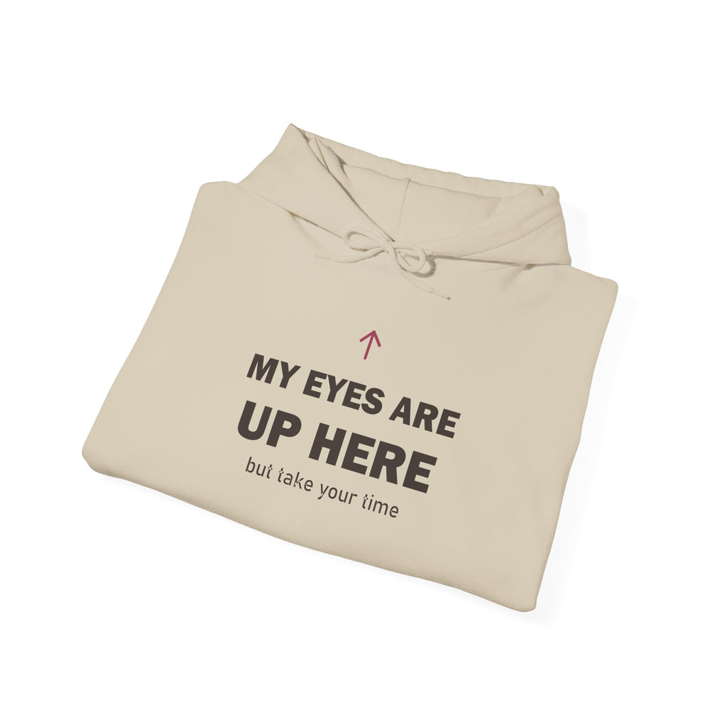 My Eyes Are Up Here Hoodie