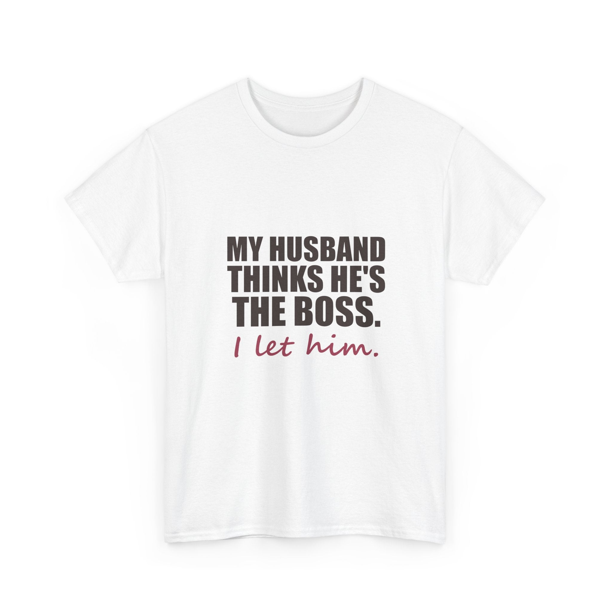 My Husband Thinks He's the Boss Tee