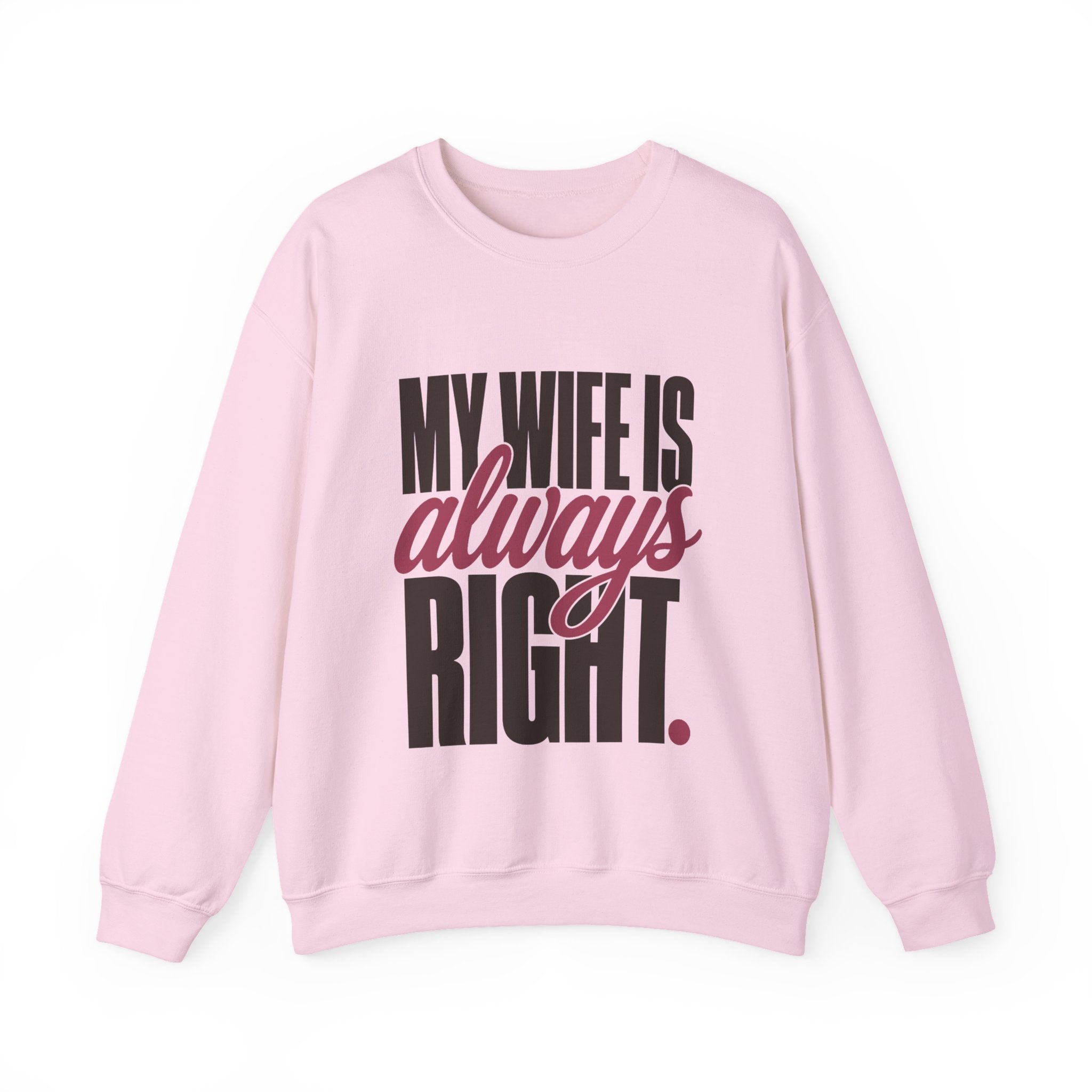 My Wife Is Always Right Sweatshirt