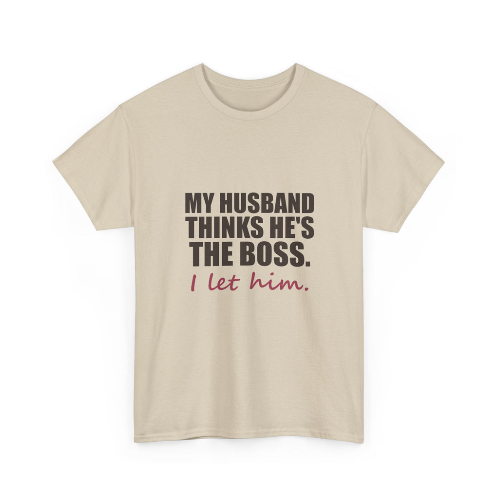 My Husband Thinks He's the Boss Tee