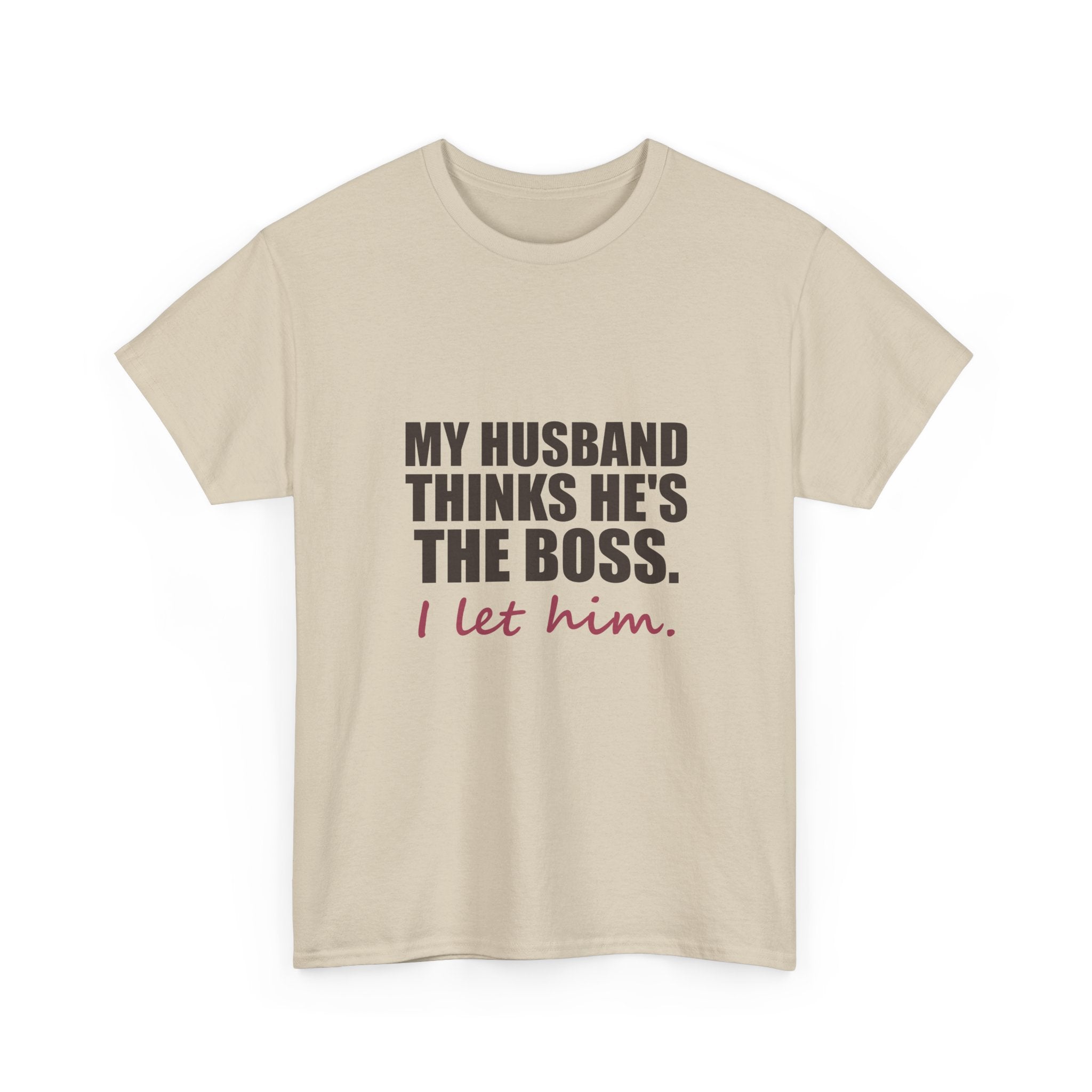 My Husband Thinks He's the Boss Tee