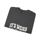 It's Weird Being the Same Age as Old People Sweatshirt