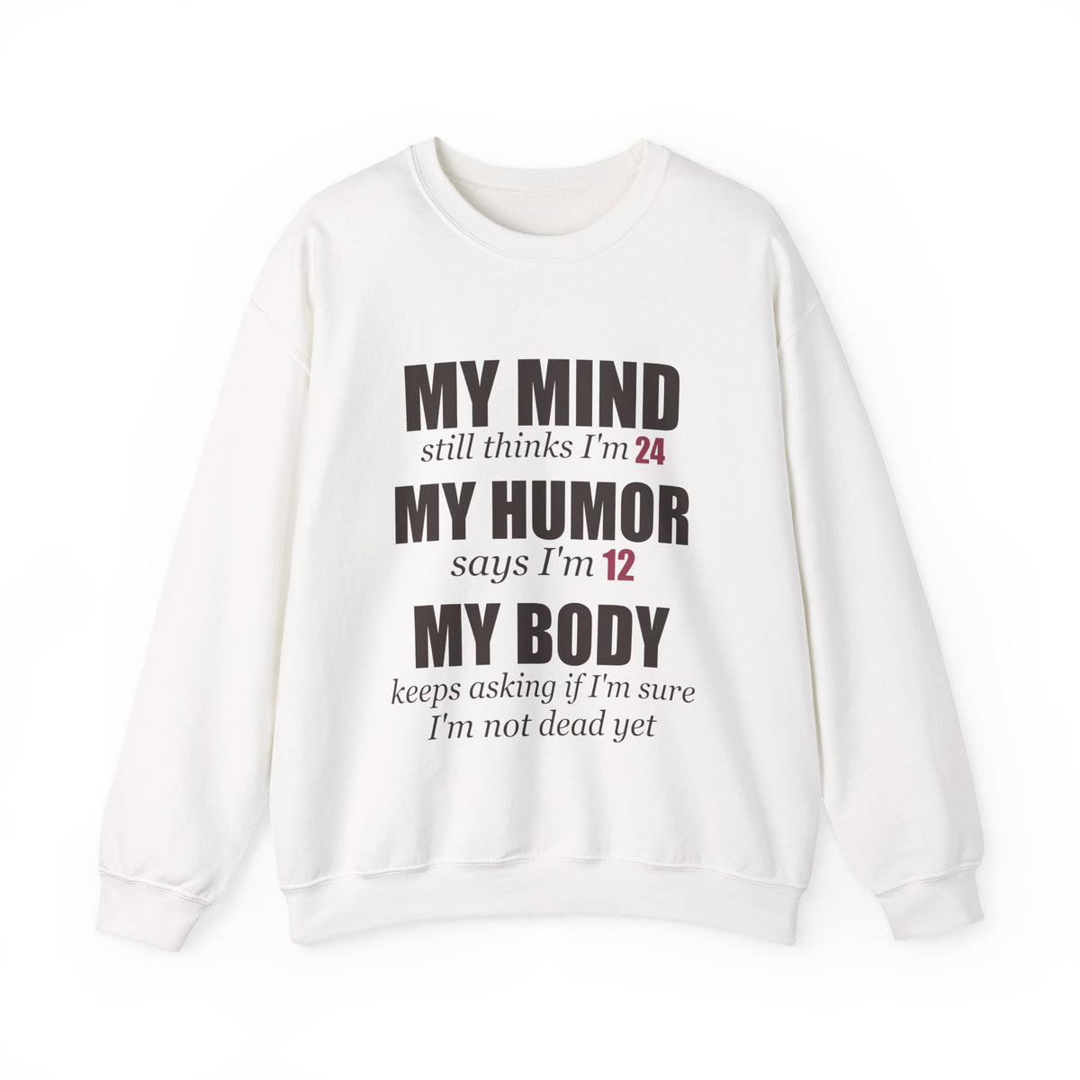 My Mind Says 24, My Humor Says 12 Sweatshirt