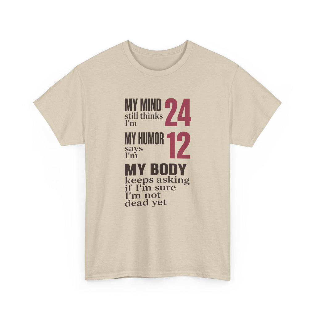 My Mind Says 24, My Humor Says 12 Tee