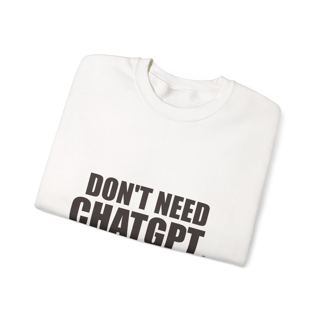 Don't Need ChatGPT — My Wife Knows Everything Sweatshirt