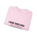 I Have Three Kids — My Husband Counts as Two Sweatshirt