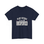 In My Defense, I Was Left Unsupervised Tee