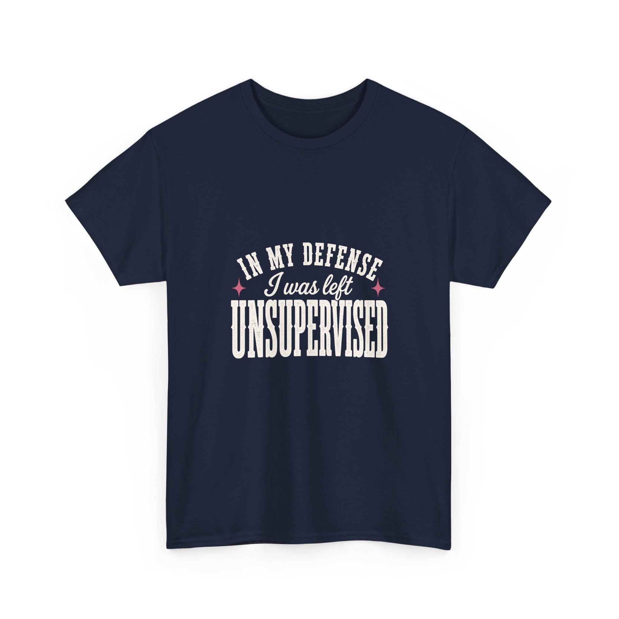 In My Defense, I Was Left Unsupervised Tee