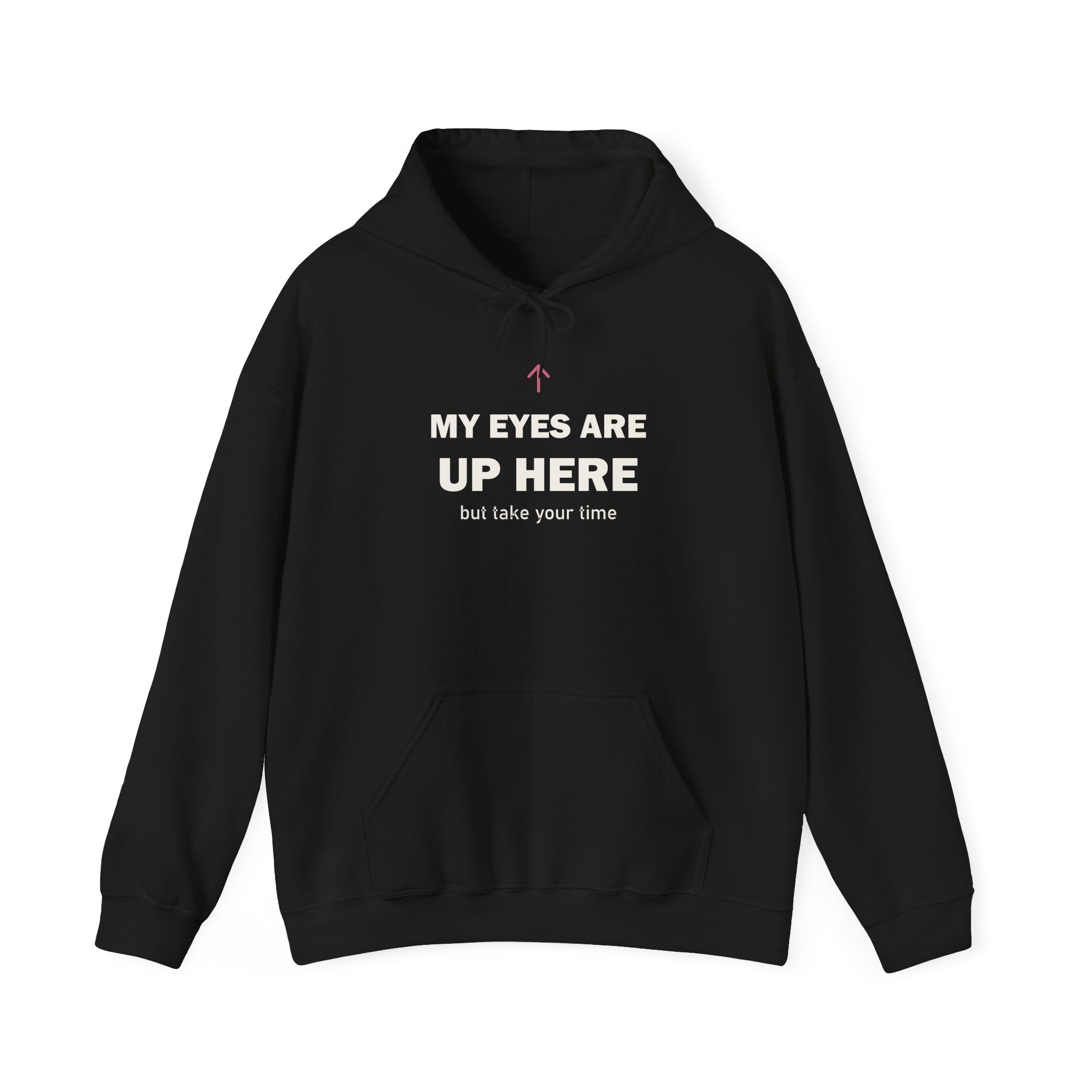 My Eyes Are Up Here Hoodie