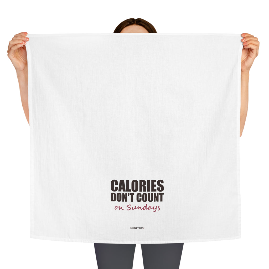 Calories Don't Count on Sundays — Tea Towel