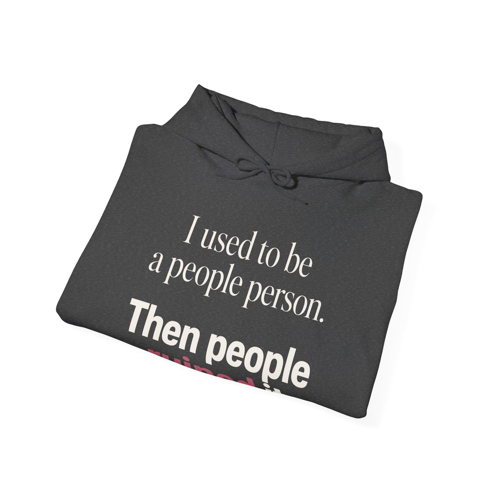 I Used to Be a People Person Hoodie
