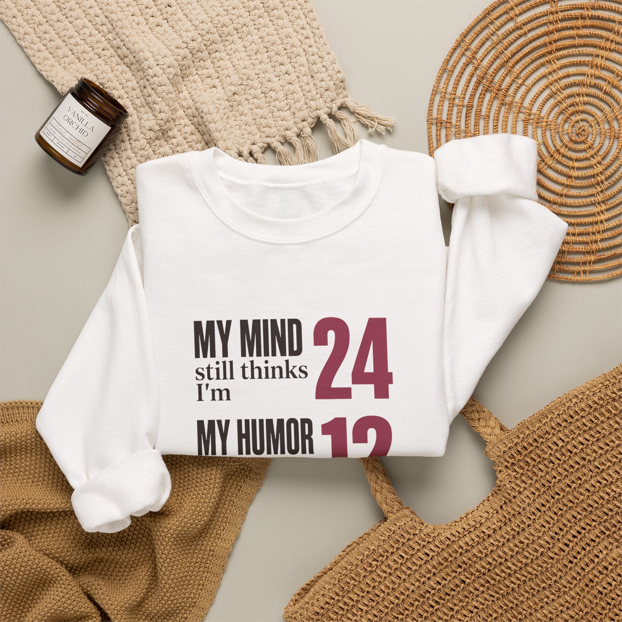 My Mind Says 24, My Humor Says 12 Sweatshirt