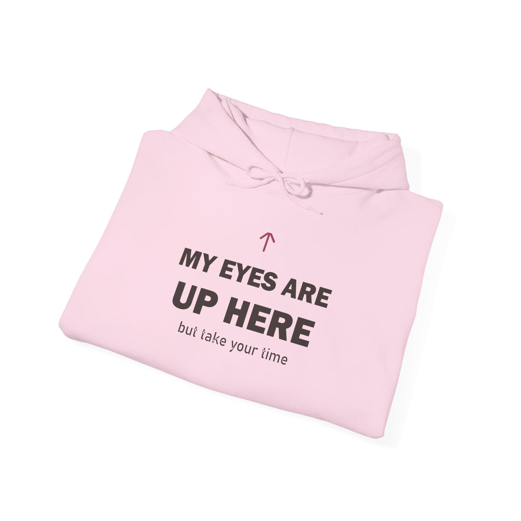 My Eyes Are Up Here Hoodie