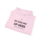 My Eyes Are Up Here Hoodie