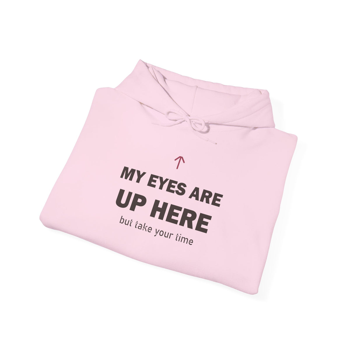 My Eyes Are Up Here Hoodie