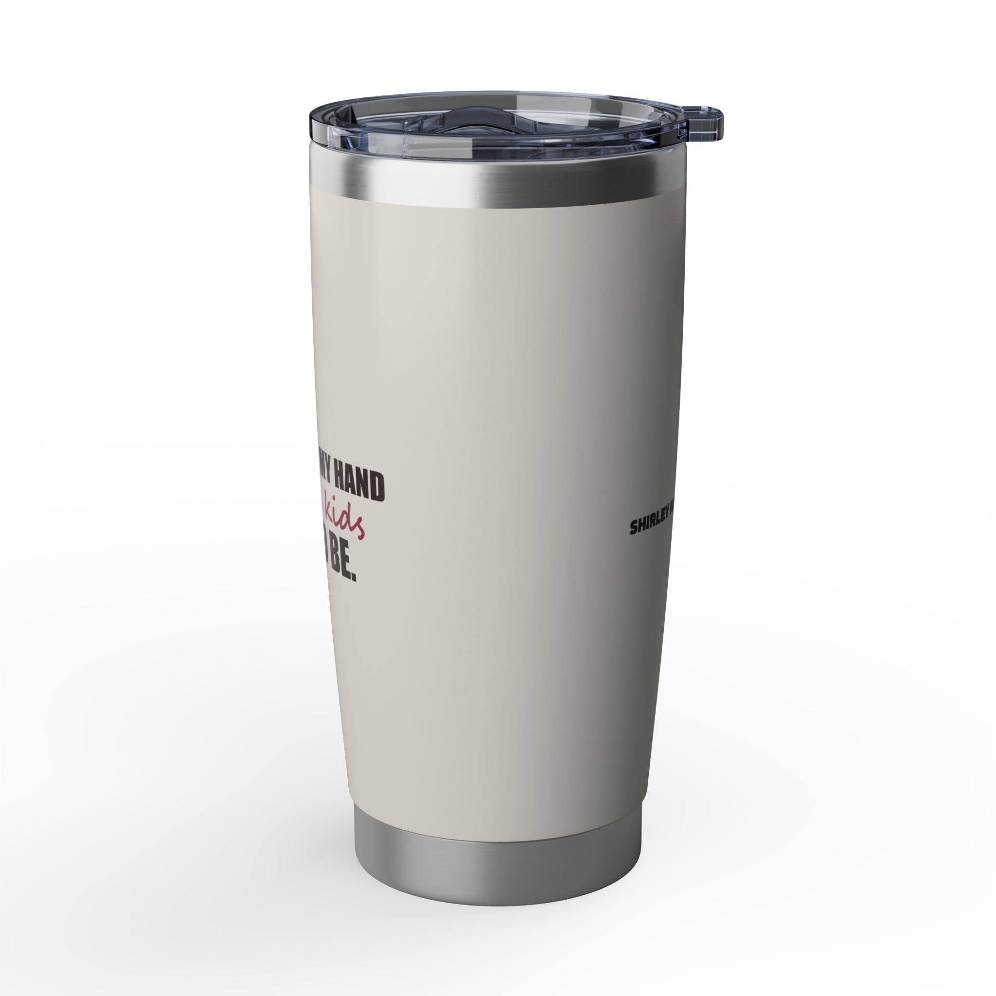 Attached to My Hand — 20oz Tumbler