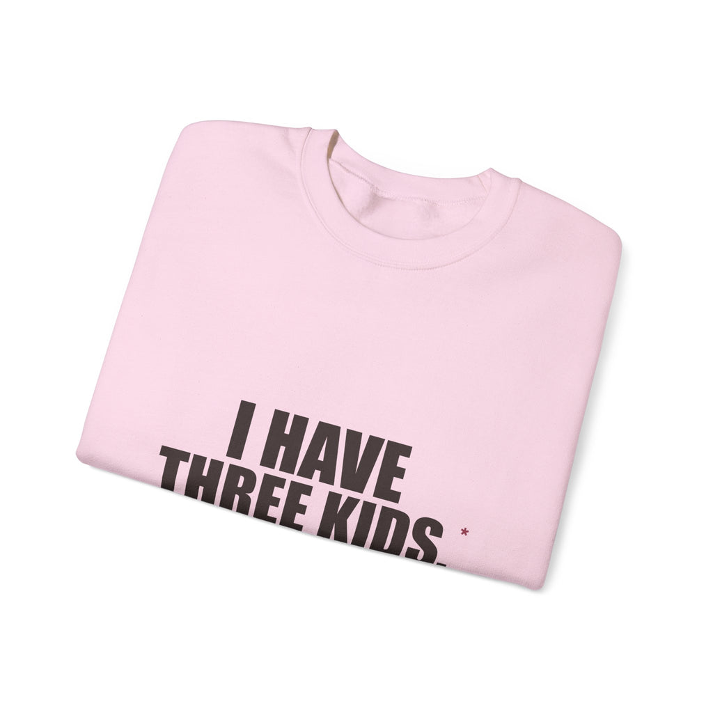 I Have Three Kids — My Husband Counts as Two Sweatshirt
