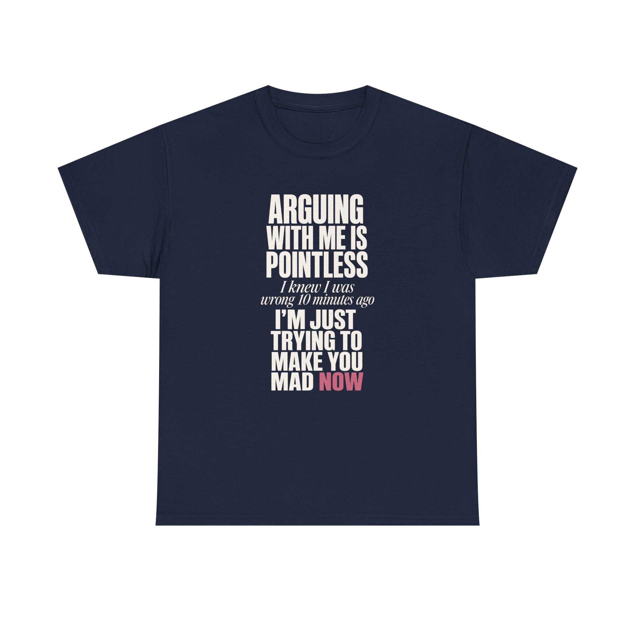 Arguing With Me Is Pointless Tee