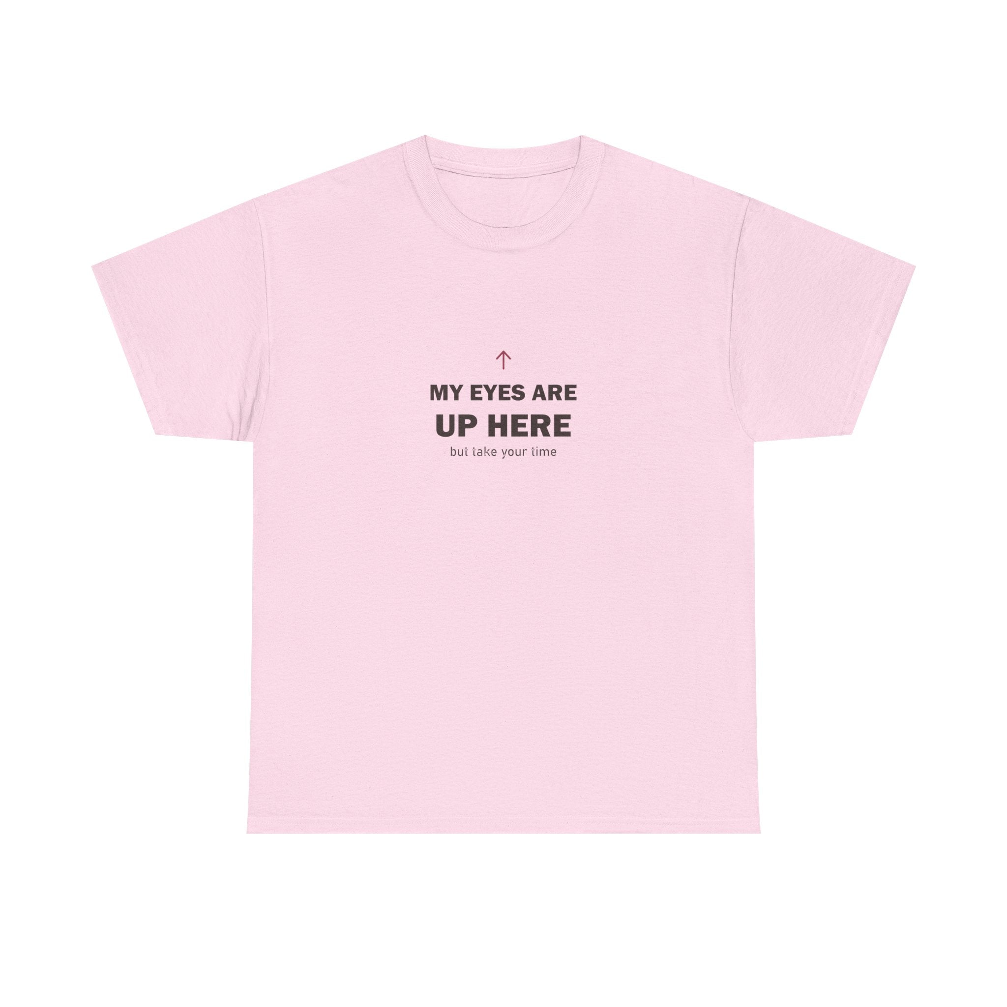 My Eyes Are Up Here Tee