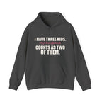 I Have Three Kids — My Husband Counts as Two Hoodie