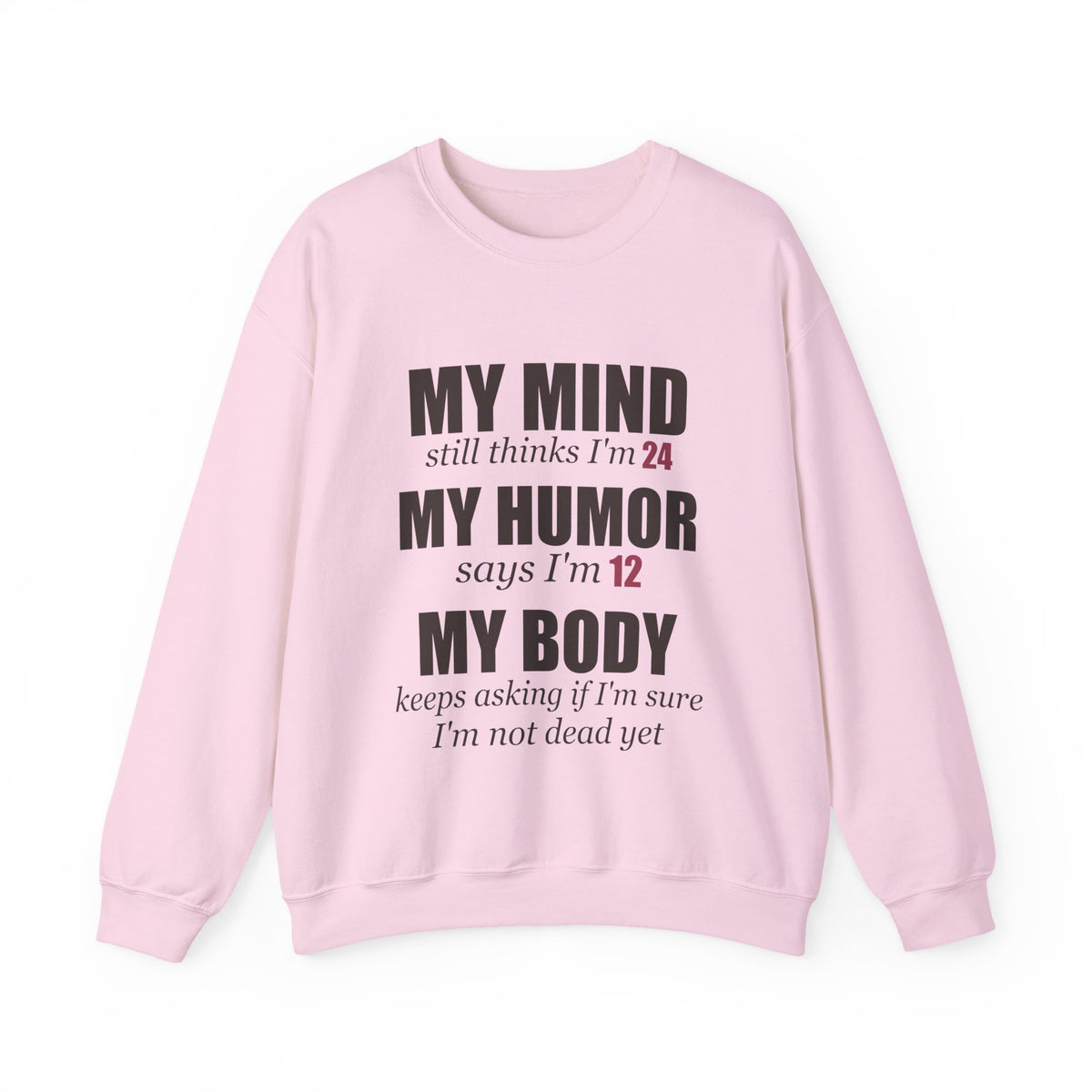 My Mind Says 24, My Humor Says 12 Sweatshirt