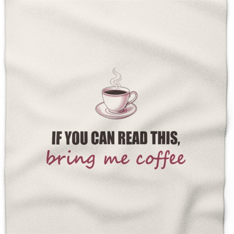 Sherpa blanket printed with 'If you can read this, bring me coffee'